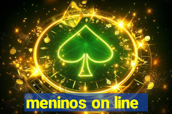 meninos on line